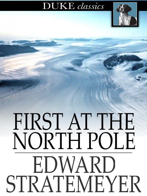 Title details for First at the North Pole, or, Two Boys in the Arctic Circle by Edward Stratemeyer - Available